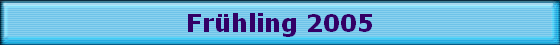 Frhling 2005